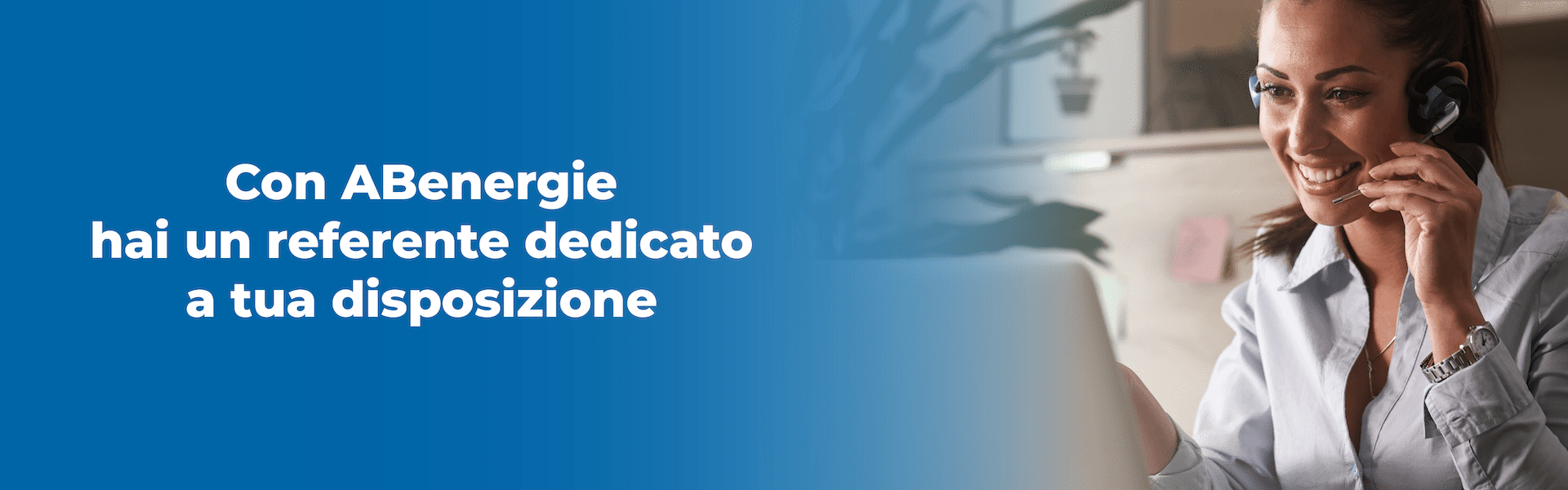 ABenergie - Un referente dedicato sempre vicino a te